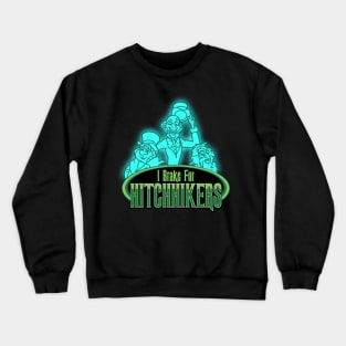 I Brake For Hitchhiking Ghosts Crewneck Sweatshirt